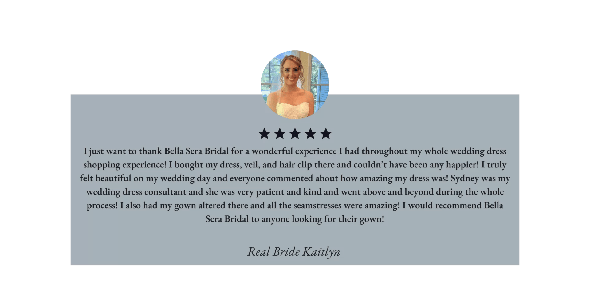danvers-bella-sera-bridal-testimonial-kaitlyn (3) Photo of a typed testimonial with a five-star rating from a person named Kaitlyn, praising Bella Sera Bridal for their exceptional service and recommending them to others.