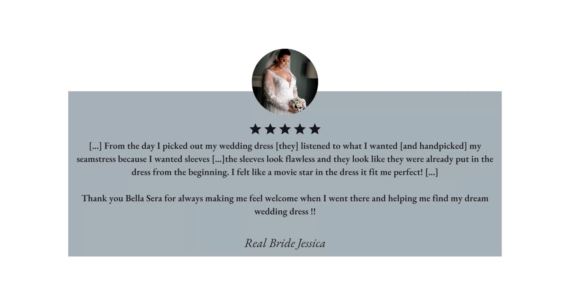 A bride in a white dress is holding a bouquet. A five-star review praises Bella Sera for helping find the perfect wedding dress. The reviewer felt like a movie star in the dress.